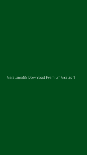 Tampilan Antarmuka Aplikasi Galatama88 Download Premium Gratis - 1