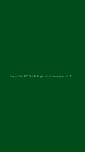 Tampilan Antarmuka Aplikasi Gangster Slot Rtp Slot Tertinggi Hari Ini Gampang Maxwin - 1
