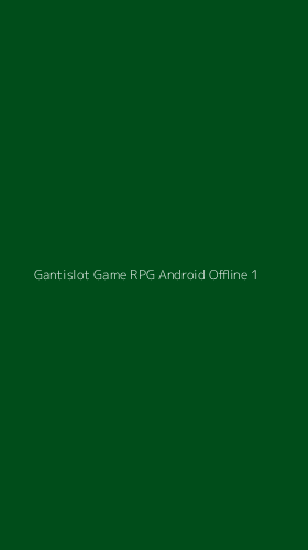 Tampilan Antarmuka Aplikasi Gantislot Game Rpg Android Offline - 1