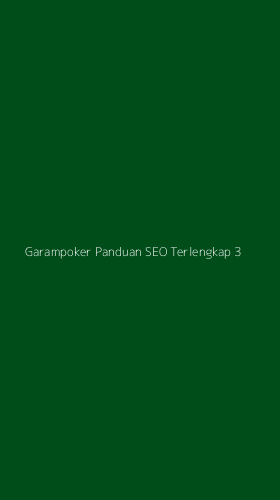 Tampilan Antarmuka Aplikasi Garampoker Panduan Seo Terlengkap - 3