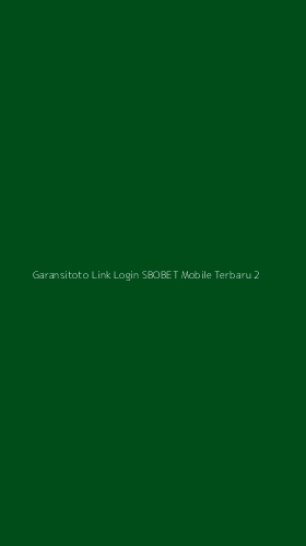 Tampilan Antarmuka Aplikasi Garansitoto Link Login Sbobet Mobile Terbaru - 2