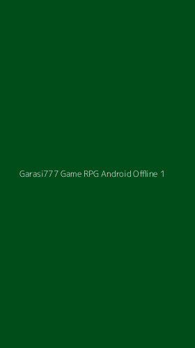 Tampilan Antarmuka Aplikasi Garasi777 Game Rpg Android Offline - 1