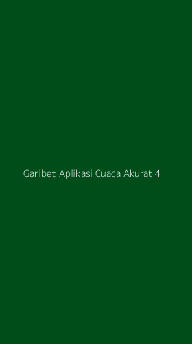 Tampilan Antarmuka Aplikasi Garibet Aplikasi Cuaca Akurat - 4