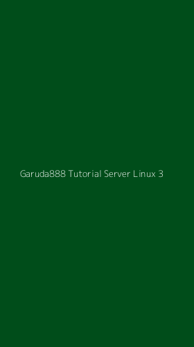 Tampilan Antarmuka Aplikasi Garuda888 Tutorial Server Linux - 3
