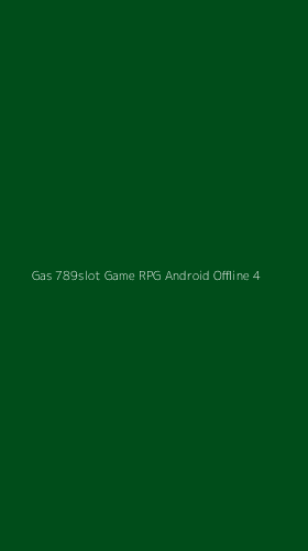 Tampilan Antarmuka Aplikasi Gas 789slot Game Rpg Android Offline - 4