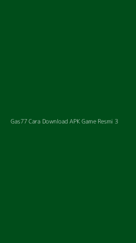 Tampilan Antarmuka Aplikasi Gas77 Cara Download Apk Game Resmi - 3