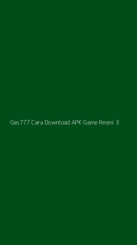 Tampilan Antarmuka Aplikasi Gas777 Cara Download Apk Game Resmi - 3