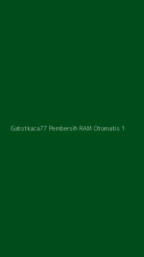Tampilan Antarmuka Aplikasi Gatotkaca77 Pembersih Ram Otomatis - 1