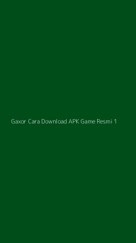 Tampilan Antarmuka Aplikasi Gaxor Cara Download Apk Game Resmi - 1