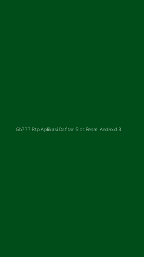 Tampilan Antarmuka Aplikasi Gb777 Rtp Aplikasi Daftar Slot Resmi Android - 3