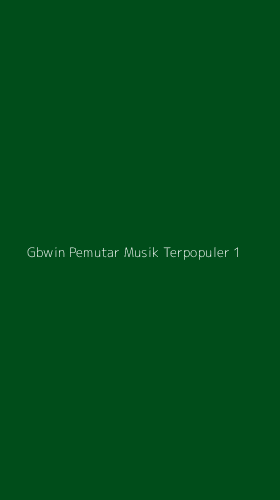 Tampilan Antarmuka Aplikasi Gbwin Pemutar Musik Terpopuler - 1
