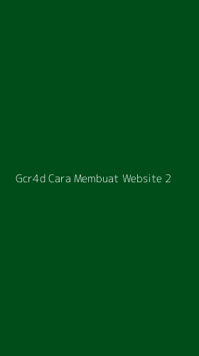 Tampilan Antarmuka Aplikasi Gcr4d Cara Membuat Website - 2