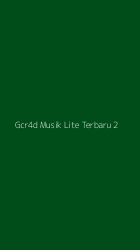 Tampilan Antarmuka Aplikasi Gcr4d Musik Lite Terbaru - 2