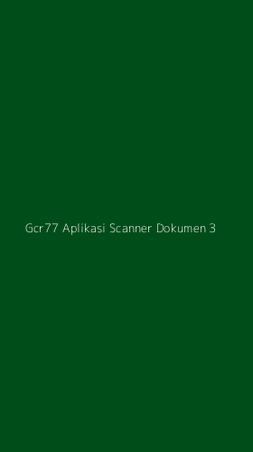 Tampilan Antarmuka Aplikasi Gcr77 Aplikasi Scanner Dokumen - 3