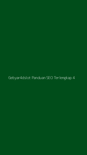 Tampilan Antarmuka Aplikasi Gebyar4dslot Panduan Seo Terlengkap - 4