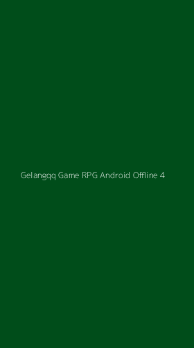 Tampilan Antarmuka Aplikasi Gelangqq Game Rpg Android Offline - 4