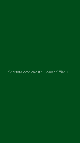 Tampilan Antarmuka Aplikasi Gelartoto Wap Game Rpg Android Offline - 1