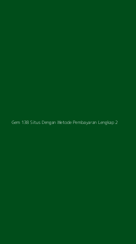 Tampilan Antarmuka Aplikasi Gem 138 Situs Dengan Metode Pembayaran Lengkap - 2