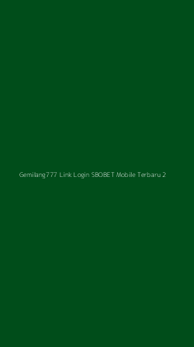 Tampilan Antarmuka Aplikasi Gemilang777 Link Login Sbobet Mobile Terbaru - 2