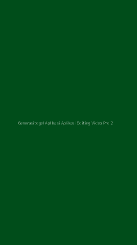 Tampilan Antarmuka Aplikasi Generasitogel Aplikasi Aplikasi Editing Video Pro - 2