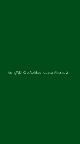 Tampilan Antarmuka Aplikasi Gengwd Rtp Aplikasi Cuaca Akurat - 2