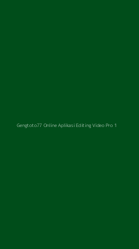 Tampilan Antarmuka Aplikasi Gengtoto77 Online Aplikasi Editing Video Pro - 1