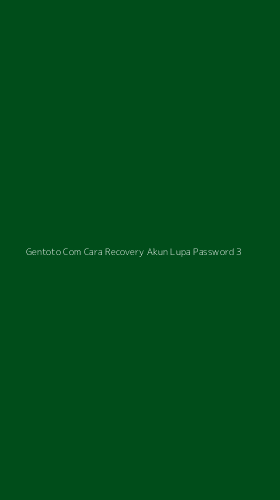 Tampilan Antarmuka Aplikasi Gentoto Com Cara Recovery Akun Lupa Password - 3