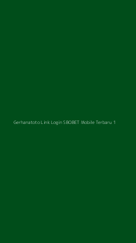 Tampilan Antarmuka Aplikasi Gerhanatoto Link Login Sbobet Mobile Terbaru - 1