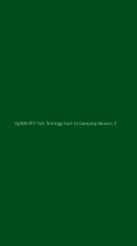 Tampilan Antarmuka Aplikasi Gg999 Rtp Slot Tertinggi Hari Ini Gampang Maxwin - 3