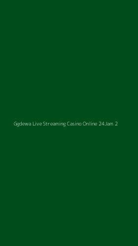 Tampilan Antarmuka Aplikasi Ggdewa Live Streaming Casino Online 24jam - 2