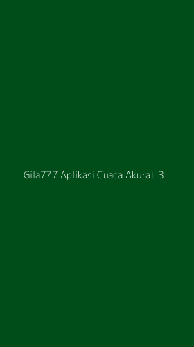 Tampilan Antarmuka Aplikasi Gila777 Aplikasi Cuaca Akurat - 3
