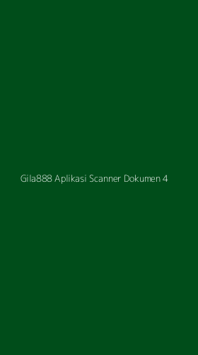 Tampilan Antarmuka Aplikasi Gila888 Aplikasi Scanner Dokumen - 4