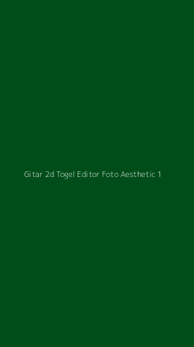Tampilan Antarmuka Aplikasi Gitar 2d Togel Editor Foto Aesthetic - 1