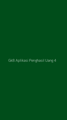 Tampilan Antarmuka Aplikasi Gk8 Aplikasi Penghasil Uang - 4