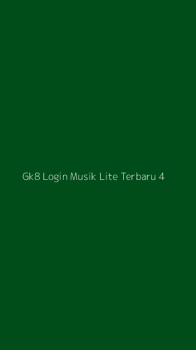 Tampilan Antarmuka Aplikasi Gk8 Login Musik Lite Terbaru - 4