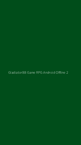 Tampilan Antarmuka Aplikasi Gladiator88 Game Rpg Android Offline - 2