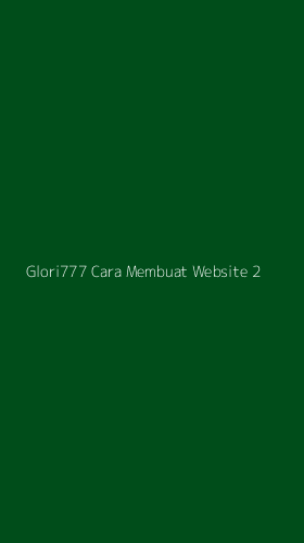 Tampilan Antarmuka Aplikasi Glori777 Cara Membuat Website - 2