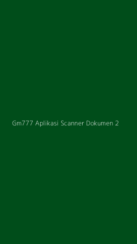 Tampilan Antarmuka Aplikasi Gm777 Aplikasi Scanner Dokumen - 2