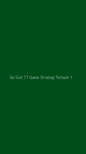Tampilan Antarmuka Aplikasi Go Slot 77 Game Strategi Terbaik - 1