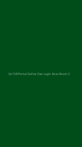 Tampilan Antarmuka Aplikasi Go138 Portal Daftar Dan Login Akun Resmi - 2