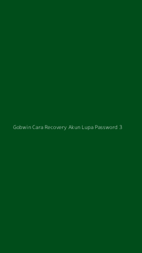 Tampilan Antarmuka Aplikasi Gobwin Cara Recovery Akun Lupa Password - 3