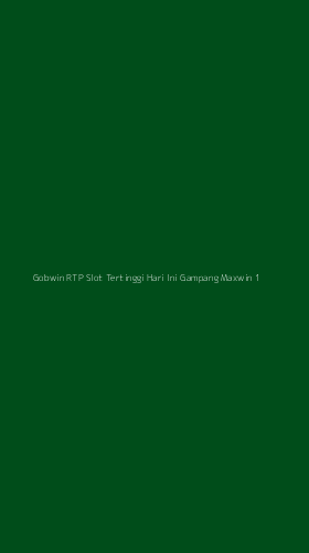 Tampilan Antarmuka Aplikasi Gobwin Rtp Slot Tertinggi Hari Ini Gampang Maxwin - 1