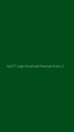 Tampilan Antarmuka Aplikasi God77 Login Download Premium Gratis - 2
