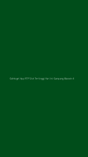 Tampilan Antarmuka Aplikasi Gohtogel App Rtp Slot Tertinggi Hari Ini Gampang Maxwin - 4