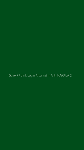 Tampilan Antarmuka Aplikasi Gojek77 Link Login Alternatif Anti Nawala - 2