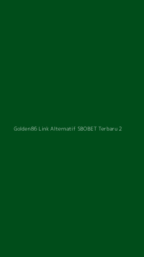 Tampilan Antarmuka Aplikasi Golden86 Link Alternatif Sbobet Terbaru - 2