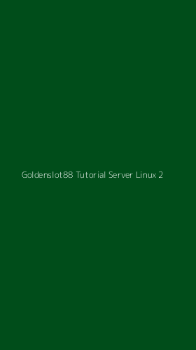 Tampilan Antarmuka Aplikasi Goldenslot88 Tutorial Server Linux - 2