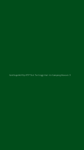 Tampilan Antarmuka Aplikasi Goldtogel4d Rtp Rtp Slot Tertinggi Hari Ini Gampang Maxwin - 3