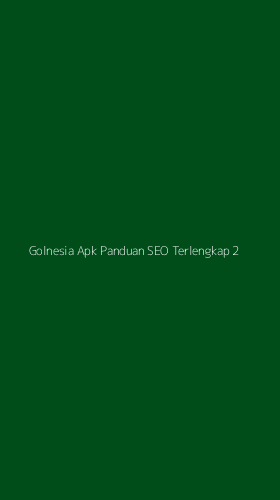 Tampilan Antarmuka Aplikasi Golnesia Apk Panduan Seo Terlengkap - 2