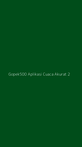 Tampilan Antarmuka Aplikasi Gopek500 Aplikasi Cuaca Akurat - 2